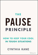The Pause Principle: How to Keep Your Cool in Toug h Situations
