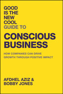 Good Is the New Cool Guide to Conscious Business : How Companies Can Drive Growth Through Positive Impact-9781394284474