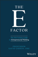 The E Factor : The 21st Century Guide to Entrepreneurial Thinking-9781394285488