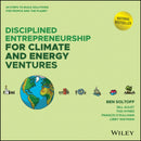 Disciplined Entrepreneurship for Climate and y Ventures: 24 Steps to Build Solutions for People  and the Planet