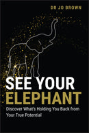 See Your Elephant : Discover What's Holding You Back from Your True Potential-9781394286102