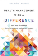Wealth Management With a Difference: Your Guide to  Achieving Client, Generational, and Business Succ ess