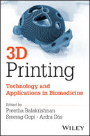 3D Printing: Technology and Applications in Biomed icine