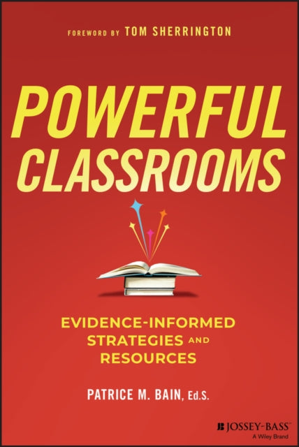 Powerful Classrooms – Evidence–informed Strategies  and Resources