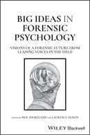 Big Ideas in Forensic Psychology : Visions of a Forensic Future From Leading Voices in the Field-9781394289769