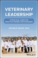 Veterinary Leadership : A Practical Guide for Practice Owners and Managers-9781394292424