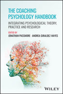 The Coaching Psychology Handbook: Integrating Psyc hological Theory, Practice and Research