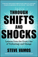 Through Shifts and Shocks – Lessons from the Front  Line of Technology and Change