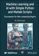 Machine Learning and AI with Simple Python and Matlab Scripts : Courseware for Non-computing Majors-9781394294954