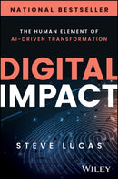 Digital Impact – The Human Element of AI–Driven Transformation