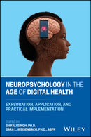 Neuropsychology in the Age of Digital Health : Exploration, Application, and Practical Implementation-9781394295401