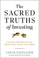 The Sacred Truths of Investing : Finding Growth Stocks that Will Make You Rich-9781394295869