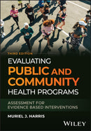 Evaluating Public and Community Health Programs: A ssessment for Evidence Based Interventions, 3rd Ed ition