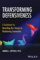 Exploring Defensiveness : A Guidebook of Theory and Action-9781394296798