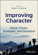 Improving Character : Moral Virtues, Strategies, and Questions-9781394297078
