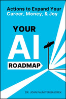 Your AI Roadmap – Actions to Expand Your Career, Money, and Joy