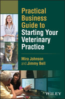 Practical Business Guide to Starting Your Veterinary Practice-9781394298129