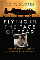 Flying in the Face of Fear – A Fighter Pilot's Lessons on Leading with Courage