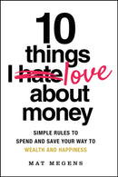 10 Things I Love About Money : Simple Rules to Spend and Save Your Way to Wealth and Happiness-9781394299751
