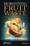 Biorefining Fruit Waste : Technological Advances in a Circular Bioeconomy-9781394301225
