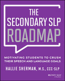The Secondary SLP Roadmap : Motivating Students to Crush their Speech and Language Goals-9781394301713