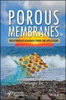 Porous Membranes : Breakthroughs in Manufacturing and Applications-9781394303458