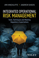 Integrated Operational Risk Management : Tools, Techniques and Meeting Regulatory Expectations-9781394303816