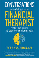 Conversations with Your Financial Therapist: Stori es and Scripts to Grow Your Money Mindset