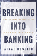 Breaking into Banking : The Essential Guide to a Career in Finance-9781394305025