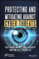 Protecting and Mitigating Against Cyber Threats : Deploying Artificial Intelligence and Machine Learning-9781394305223