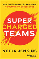 Supercharged Teams : How Every Manager Can Create a Culture of Excellence-9781394305322