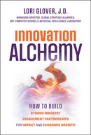 Innovation Alchemy: How to Build Strong Industry E ngagement Partnerships for Impact and Economic Gro wth