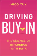 Driving Buy-In : The Science of Influence with Data-9781394307494