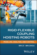 Rigid–Flexible Coupling Hoisting Robots: Modeling,  Analysis, and Control