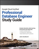 Google Cloud Certified Professional Cloud Database Engineer Study Guide-9781394309764