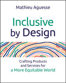 Inclusive By Design: Crafting Products and Service s for a More Equitable World