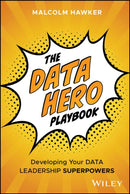 The Data Hero Playbook : Developing Your Data Leadership Superpowers-9781394310647