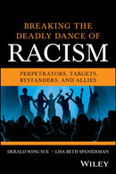 Breaking the Deadly Dance of Racism: Perpetrators,  Targets, Allies, and Bystanders