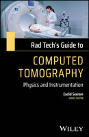 Rad Tech's Guide to Computed Tomography: Physics a nd Instrumentation