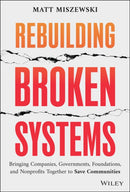 Rebuilding Broken Systems – Bringing Companies, Governments, and Nonprofits Together to Save Communities