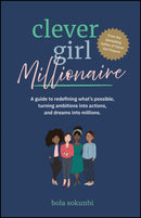 Clever Girl Millionaire : A Guide to Redefining What's Possible, Turning Ambitions into Actions, and Dreams into Millions-9781394313648