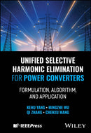Unified Selective Harmonic Elimination for Power Converters : Formulation, Algorithm, and Application-9781394314324