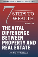 7 Steps to Wealth : The Vital Difference between Property and Real Estate-9781394314812