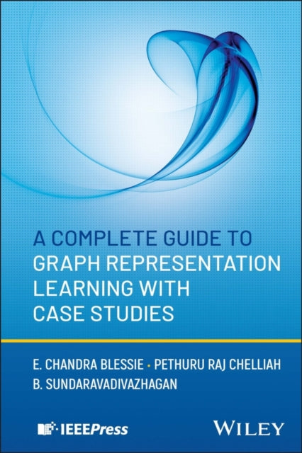A Complete Guide to Graph Representation Learning with Case Studies-9781394314843