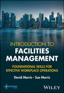 Introduction to Facilities Management : Foundational Skills for Effective Workplace Operations-9781394316045