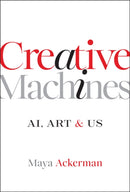 Creative Machines : AI, Art & Us-9781394316267