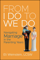 From I Do to We Do: Navigating Marriage in the Par enting Years