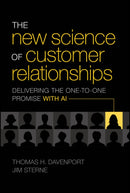 The New Science of Customer Relationships: Deliver ing the One–to–One Promise With AI