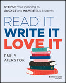 Read It Write It Love It : Step Up Your Planning to Engage and Inspire ELA Students-9781394319893
