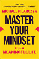 Master Your Mindset – Live a Meaningful Life